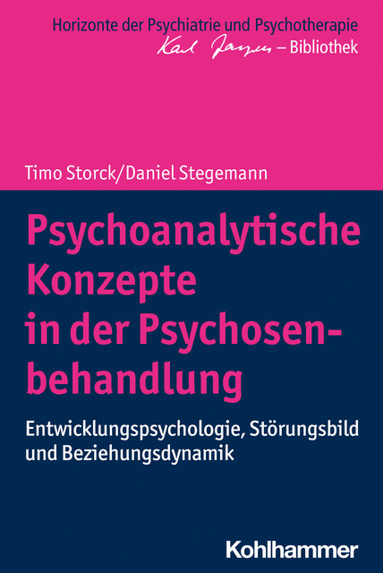 Psychoanalytische Konzepte in der Psychosenbehandlung, Timo Storck, Daniel Stegemann