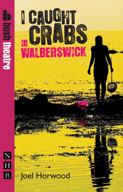 I Caught Crabs in Walberswick (NHB Modern Plays), Joel Horwood