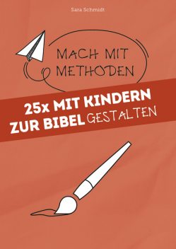 25x mit Kindern zur Bibel gestalten, Sara Schmidt