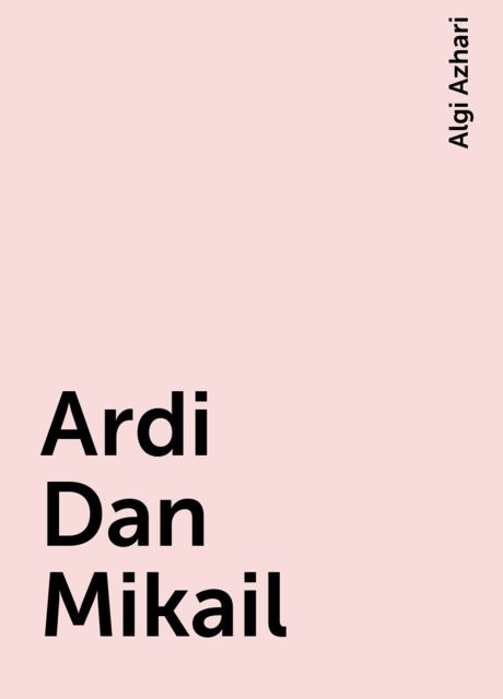 Ardi Dan Mikail, Algi Azhari