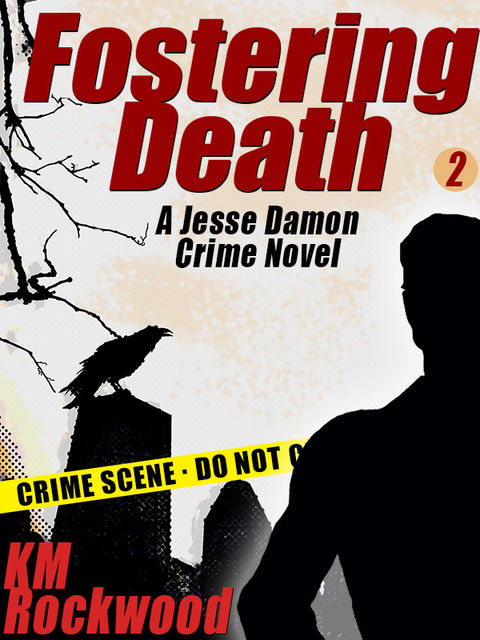 Fostering Death: Jesse Damon Crime Novel #2, KM Rockwood