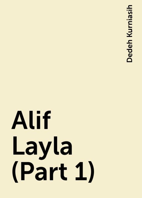 Alif Layla (Part 1), Dedeh Kurniasih