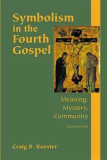 Symbolism in the Fourth Gospel, Craig R. Koester