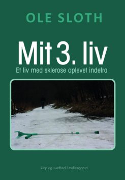MIT 3. LIV – Et liv med sklerose oplevet indefra, Ole Sloth