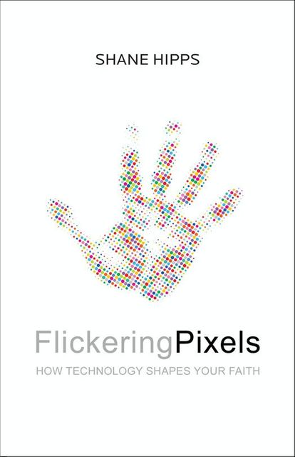 Flickering Pixels, Shane Hipps