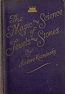 The Magic and Science of Jewels and Stones, Isidore Kozminsky
