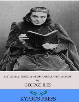 Little Masterpieces of Autobiography: Actors, George Iles