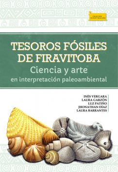 Tesoros fósiles de Firavitoba, Laura Garzón, Inés Vergara G, Jhonathan Díaz, Laura Barrantes, Luz Patiño