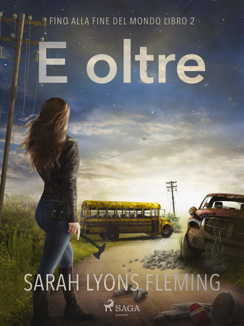 E oltre – Fino alla fine del mondo, libro 2, Sarah Lyons Fleming