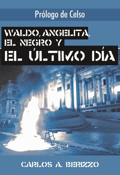 Waldo, Angelita, El negro y el último día, Carlos A. Berizzo