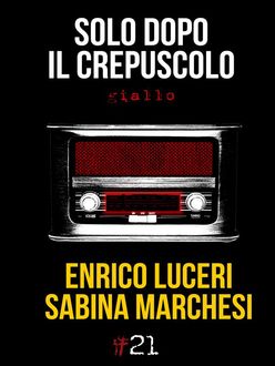 Solo dopo il crepuscolo, Enrico Luceri, Sabina Marchesi