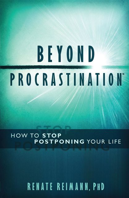 Beyond Procrastination, Renate Reimann