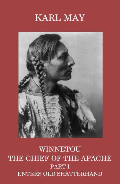 Winnetou, the Chief of the Apache, Part I, Enters Old Shatterhand, Karl May