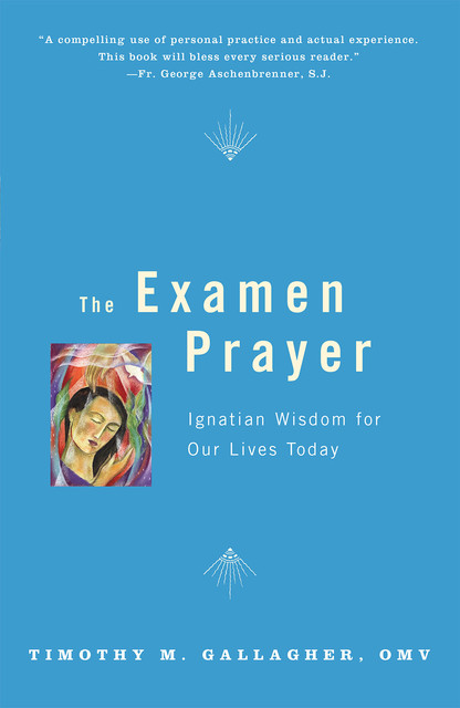 The Examen Prayer, Timothy Gallagher