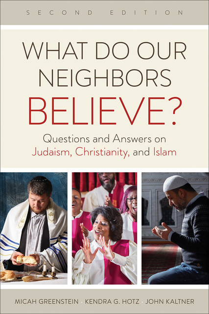 What Do Our Neighbors Believe? Second Edition, John Kaltner, Kendra G. Hotz, Micah Greenstein