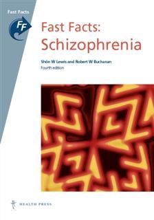 Fast Facts: Schizophrenia, Shon W Lewis