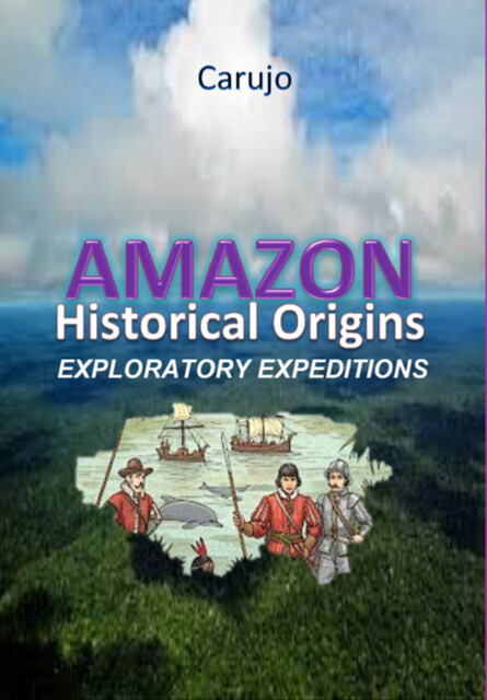 Amazon – Historical Origins, Carlos Araujo Carujo