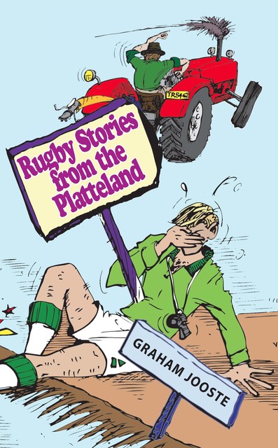 Rugby Stories from the Platteland, Graham Jooste