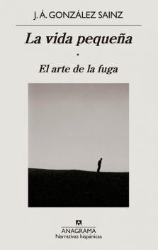 La vida pequeña, J.Á.González Sainz