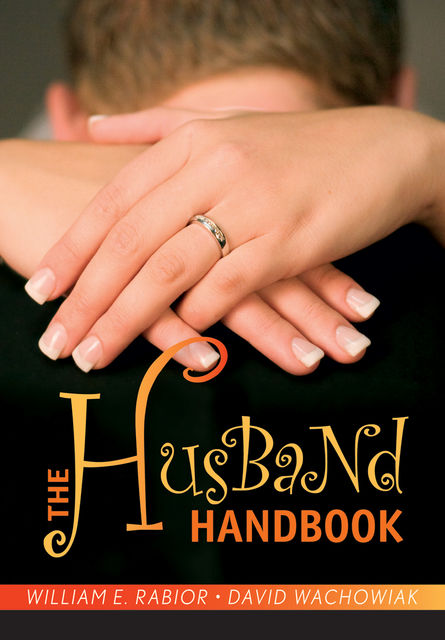 The Husband Handbook, William E.Rabior, David Wachowiak