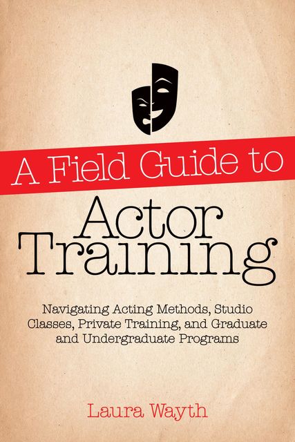 A Field Guide to Actor Training, Laura Wayth