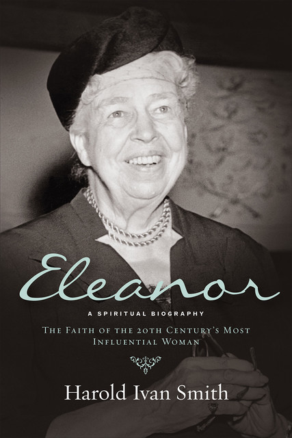 Eleanor: A Spiritual Biography, Harold Smith