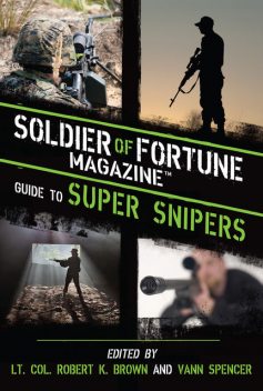 Soldier of Fortune Magazine Guide to Super Snipers, Robert Brown