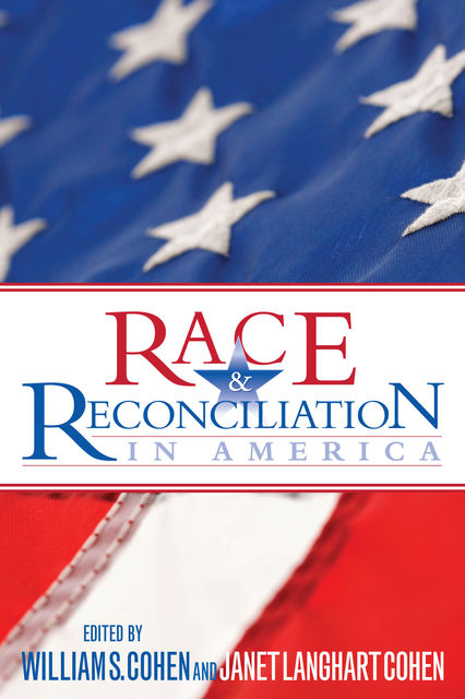 Race and Reconciliation in America, Janet Langhart Cohen, William S. Cohen