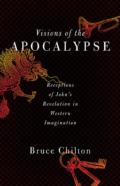 Visions of the Apocalypse, Bruce Chilton