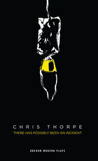 There Has Possibly Been An Incident, Chris Thorpe