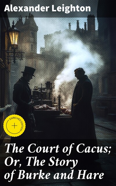 The Court of Cacus; Or, The Story of Burke and Hare, Alexander Leighton