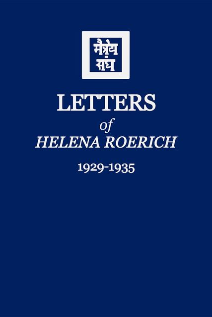 Letters of Helena Roerich I, Helena Roerich