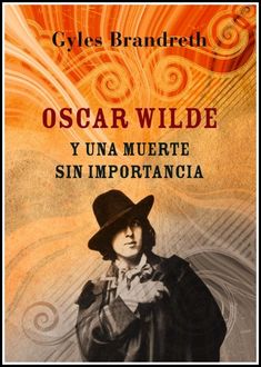 Oscar Wilde Y Una Muerte Sin Importancia, Gyles Brandreth