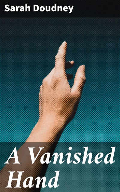 A Vanished Hand, Sarah Doudney