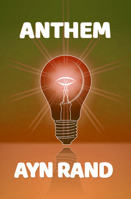 Anthem: The Original 1938 Unabridged and Complete Edition (Ayn Rand Classics), Ayn Rand