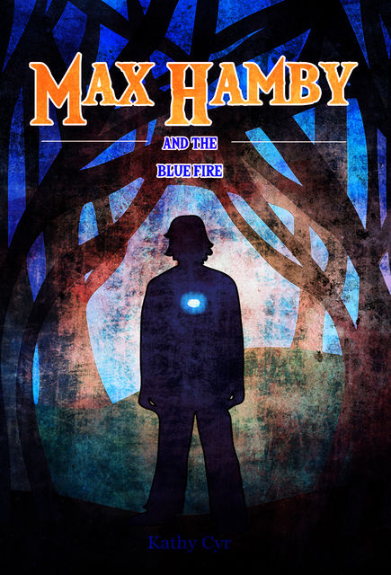 Max Hamby and the Blue Fire, Kathy Cyr