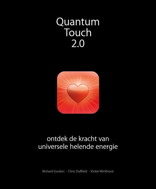 Quantum-Touch 2.0, Richard Gordon, Chris Duffield, Vickie Wickhorst