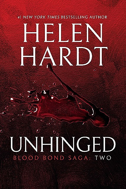Unhinged: Blood Bond: Parts 4, 5 & 6 (Volume 2), Helen Hardt