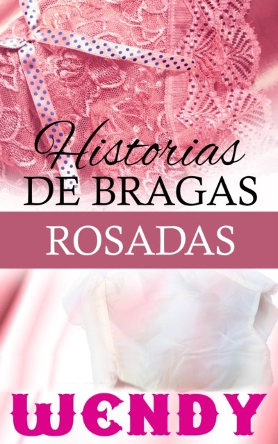 Historias de Bragas Rosadas, wendy