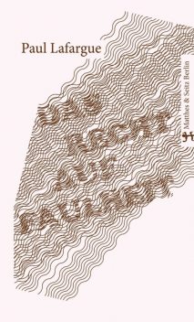 Das Recht auf Faulheit, Paul Lafargue