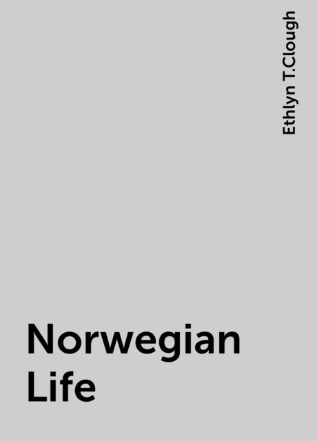 Norwegian Life, Ethlyn T.Clough