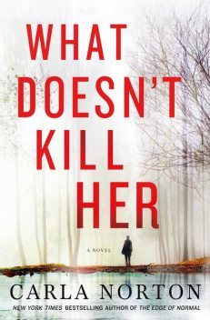 What Doesn't Kill Her, Carla Norton