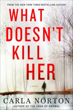 What Doesn't Kill Her, Carla Norton