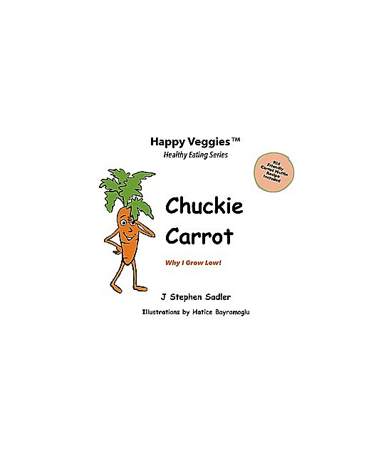 Chuckie Carrot Storybook 3, J Stephen Sadler