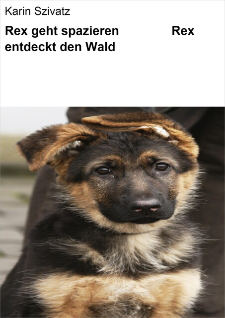 Rex geht spazieren & Rex entdeckt den Wald, Karin Szivatz