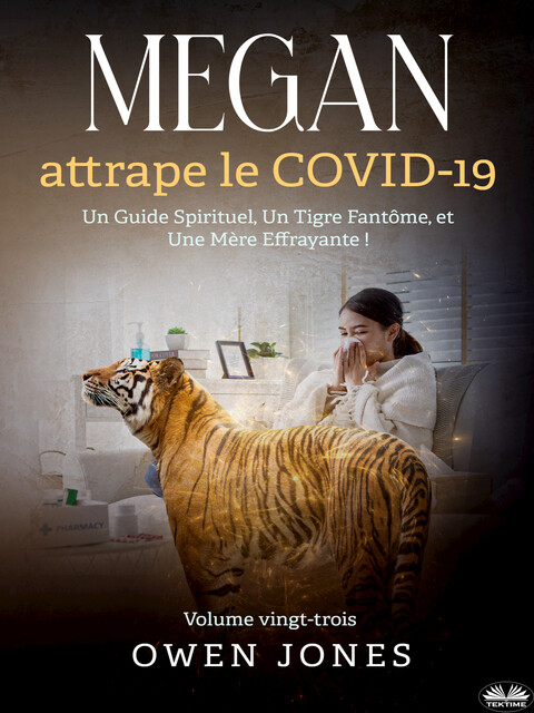 Megan Attrape Le COVID-19-Un Guide Spirituel, Un Tigre Fantôme, Et Une Mère Effrayante, Owen Jones