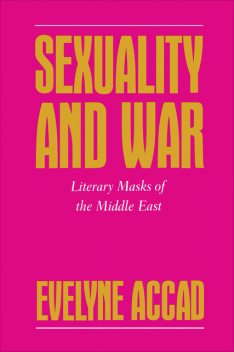 Sexuality and War, Evelyne Accad