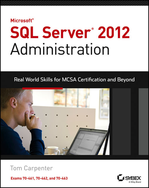 Microsoft SQL Server 2012 Administration, Tom Carpenter