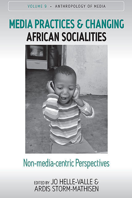 Media Practices and Changing African Socialities, Ardis Storm-Mathisen, Jo Helle-Valle