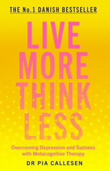 Live More Think Less, Pia Callesen